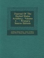 Journal of the United States Artillery, Volume 2... di Artillery School (U S. ). edito da Nabu Press