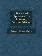 Stoic and Epicurean di Robert Drew Hicks edito da Nabu Press