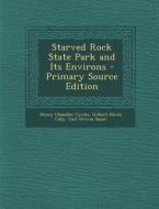 Starved Rock State Park and Its Environs - Primary Source Edition di Henry Chandler Cowles, Gilbert Haven Cady, Carl Ortwin Sauer edito da Nabu Press