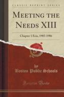 Meeting The Needs Xiii di Boston Public Schools edito da Forgotten Books