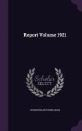 Report Volume 1921 di Rockefeller Foundation edito da Palala Press
