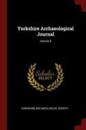 Yorkshire Archaeological Journal; Volume 9 edito da CHIZINE PUBN