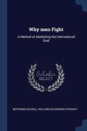 Why Men Fight: A Method Of Abolishing Th di BERTRAND RUSSELL edito da Lightning Source Uk Ltd