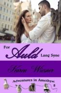 For Auld Lang Syne, Book 8, An Adventures in Amethyst Series Novel di Karen Wiesner edito da Lulu.com