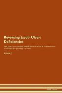 Reversing Jacobi Ulcer: Deficiencies The Raw Vegan Plant-Based Detoxification & Regeneration Workbook for Healing Patien di Health Central edito da LIGHTNING SOURCE INC