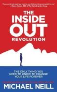 The Inside-Out Revolution: The Only Thing You Need to Know to Change Your Life Forever di Michael Neill edito da HAY HOUSE