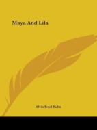 Maya And Lila di Alvin Boyd Kuhn edito da Kessinger Publishing, Llc