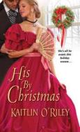His By Christmas di Kaitlin O'Riley edito da Kensington Publishing