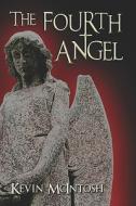The Fourth Angel di Kevin Mcintosh edito da Publishamerica