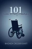 101 Reasons To Marry A Quadriplegic di Rhonda Crozier Evatt edito da America Star Books