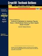 Outlines & Highlights For American Popular Music di Cram101 Textbook Reviews edito da Aipi