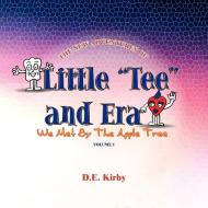 Little ''tee'' And Era di D E Kirby edito da Xlibris