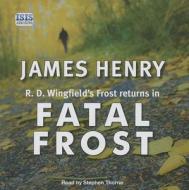 Fatal Frost di James Henry edito da ISIS Audio Books