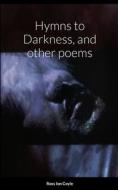 Hymns to Darkness, and other poems di Ross Coyle edito da Lulu.com