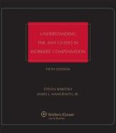 Understanding the AMA Guides in Workers' Compensation, Fifth Edition di Steven Babitsky, James J. Mangraviti, Steven Babitsky Mangraviti edito da Aspen Publishers