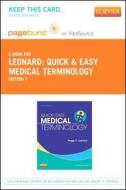 Quick & Easy Medical Terminology - Pageburst E-Book on Vitalsource (Retail Access Card) di Peggy C. Leonard edito da SAUNDERS W B CO