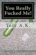 You Really Fucked Me: Holocaust Quebec di MR Toly A. K. edito da Createspace