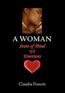 A Woman State of Mind v/s Emotions di Claudia Francis edito da Xlibris