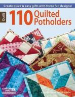 110 Quilted Potholders di Rita Weiss, Linda Causee edito da LEISURE ARTS INC