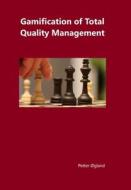 Gamification of Total Quality Management di Petter Ogland edito da Lulu.com