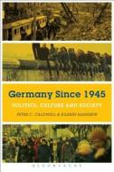 Germany Since 1945 di Peter C. Caldwell, Karrin Hanshew edito da Bloomsbury Academic