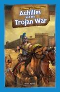 Achilles and the Trojan War di David L. Ferrell edito da POWERKIDS PR