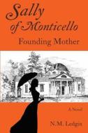 Sally of Monticello: Founding Mother di N. M. Ledgin edito da Createspace