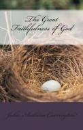 The Great Faithfulness of God di Julia Audrina Carrington edito da Createspace
