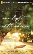 One Light Still Shines: My Life Beyond the Shadow of the Amish Schoolhouse Shooting di Marie Monville edito da Brilliance Corporation