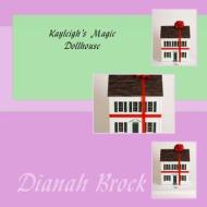 Kayleigh's Magic Dollhouse di Dianah Brock edito da Createspace