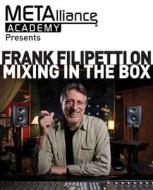 METAlliance Academy Presents: Frank Filipetti on Mixing In The Box di Frank Filipetti edito da Hal Leonard Corporation