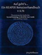 Auf Geht's... Ein Reaper Benutzerhandbuch di Jorg Hoffmann edito da Createspace