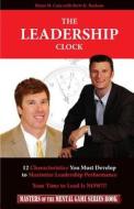 The Leadership Clock: Your Time to Lead Is Now! di Brian M. Cain, Brett K. Basham edito da Createspace
