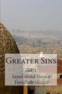 Greater Sins: Vol 1 di Sayed Abdul Husain Dastghaib Shirazi edito da Createspace