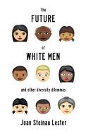 The Future of White Men and Other Diversity Dilemmas di Joan Steinau Lester edito da OPEN ROAD DISTRIBUTION
