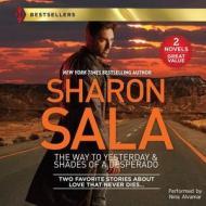 The Way to Yesterday & Shades of a Desperado di Sharon Sala edito da Harlequin Audio