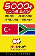 5000+ Turkish - Afrikaans Afrikaans - Turkish Vocabulary di Gilad Soffer edito da Createspace