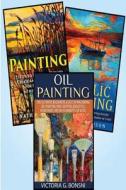 Painting: 3 in 1 Masterclass Box Set: Book 1: Painting + Book 2: Acrylic Painting + Book 3: Oil Painting di Dawn Underwood edito da Createspace