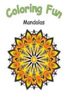 Coloring Fun Mandalas: Coloring Book of Mandalas, 50 Mandalas to Color, Great for Adults and Older Children, Ideal Gift for Birthday and Chri di Sunflower Publishing edito da Createspace