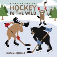 Hockey Night in the Wild di Nicholas Oldland edito da KIDS CAN PR