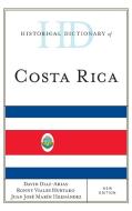 Historical Dictionary of Costa Rica di David Diaz-Arias edito da Rowman & Littlefield Publishers