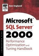 The Microsoft SQL Server 2000 Performance Optimization and Tuning Handbook di Ken England edito da DIGITAL PR