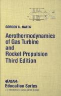 Aerothermodynamics of Gas Turbine Rocket Propulsion [With *] di Gordon C. Oates, G. Oates, American Institute of Aeronautics and As edito da AIAA