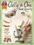 Classy & Chic Bead Jewelry: For All Ages and Skill Levels di Deborah Rodgers edito da FOX CHAPEL PUB CO INC