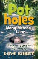 Potholes Along Memory Lane di Dave Bailey edito da Evergreen Press (AL)