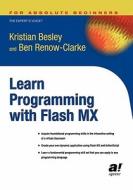 Learn Programming with Flash MX di Ben Renow-Clarke, Kristian Besley edito da SPRINGER A PR TRADE