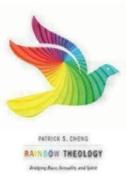 Rainbow Theology: Bridging Race, Sexuality, and Spirit di Patrick S. Cheng edito da SEABURY BOOKS