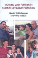 Working with Families in Pediatric Speech-language Pathology di Sharynne Mcleod edito da PLURAL PUBLISHING
