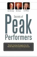 Secrets of Peak Performers II: Wealth Creating Strategies from the World's Most Successful Entrepreneurs di Dan Kennedy, Bill Glazer, Lee Milteer edito da ADVANTAGE MEDIA GROUP