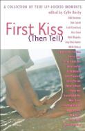 First Kiss (Then Tell): A Collection of True Lip-Locked Moments di Cylin Busby edito da BLOOMSBURY